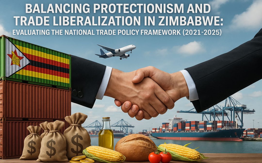 Protectionism and the National Trade Policy Framework in Zimbabwe: Striking a balance for Sustainable Economic Growth?